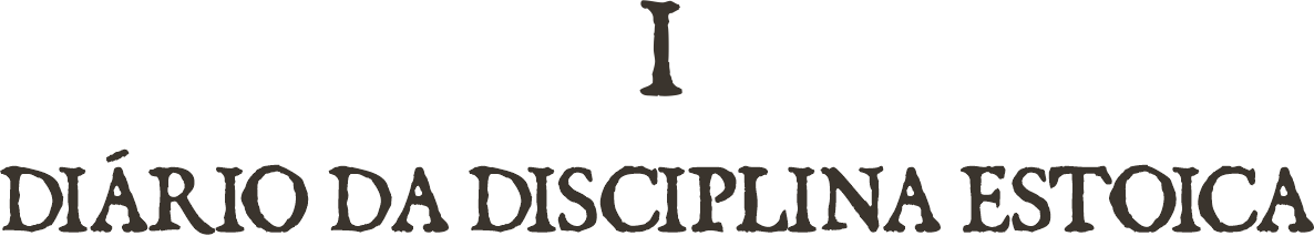 I - Diário da Disciplina Estoica